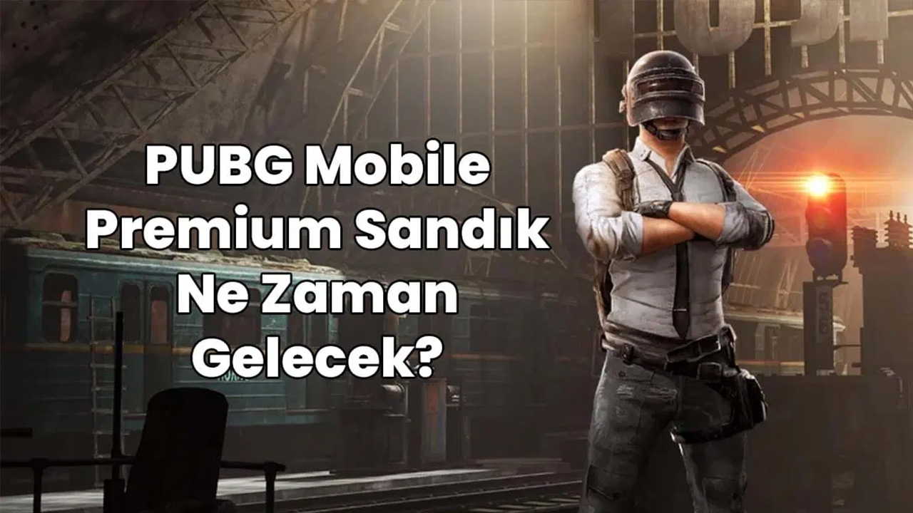 PUBG Premium Sandık Ne Zaman Gelecek?